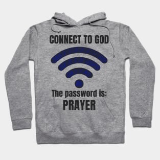 Connect to God: The Password is Prayer Hoodie